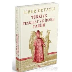 Türkiye Teşkilat ve İdare Tarihi (Ciltli) - İlber Ortaylı - Kronik Kitap