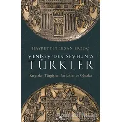 Yenisey’den Seyhun’a Türkler - Hayrettin ihsan Erkoç - Kronik Kitap