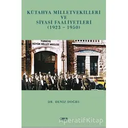 Kütayha Milletvekilleri ve Siyasi Faaliyetleri (1923-1950) - Deniz Doğru - Gece Kitaplığı