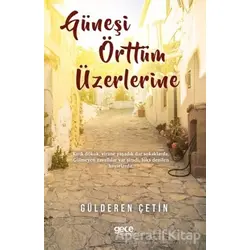 Güneşi Örttüm Üzerlerine - Gülderen Çetin - Gece Kitaplığı