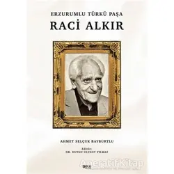 Erzurumlu Türkü Paşa Raci Alkır - Ahmet Selçuk Bayburtlu - Gece Kitaplığı