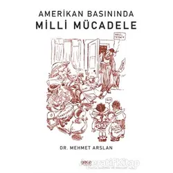 Amerikan Basınında Milli Mücadele - Mehmet Arslan - Gece Kitaplığı