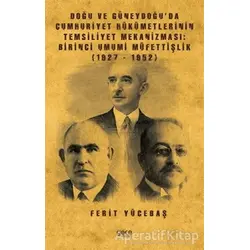 Doğu ve Güneydoğu’da Cumhuriyet Hükümetlerinin Temsiliyet Mekanizması: Birinci Umumi Müfettişlik (19