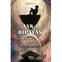 Aşk-ı Bipayan - Erdem Akbaba - Gece Kitaplığı