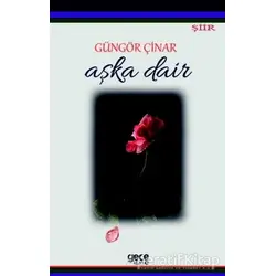 Aşka Dair - Güngör Çinar - Gece Kitaplığı