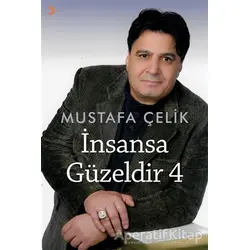 İnsansa Güzeldir 4 - Mustafa Çelik - Cinius Yayınları