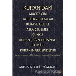 Kur’an’daki Mucize Gibi Ayetler ve Olaylar Bilim ve Akıl ile Asla Çelişmez! Çünkü, Kur’an Çağın İler