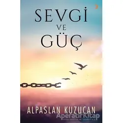 Sevgi ve Güç - Alpaslan Kuzucan - Cinius Yayınları