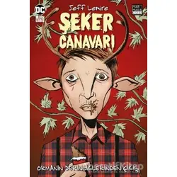 Şeker Canavarı Cilt 1 - Jeff Lemire - Marmara Çizgi
