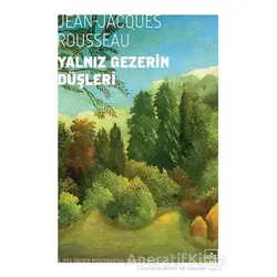 Yalnız Gezerin Düşleri - Jean-Jacques Rousseau - İthaki Yayınları