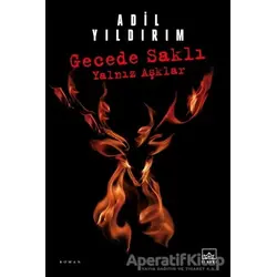 Gecede Saklı Yalnız Aşklar - Adil Yıldırım - İthaki Yayınları