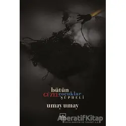 Bütün Güzel Çocuklar Şüpheli - Umay Umay - İthaki Yayınları