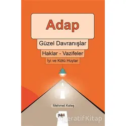 Adap, Güzel Davranışlar, Haklar - Vazifeler, İyi ve Kötü Huylar - Mehmet Keleş - Tilki Kitap