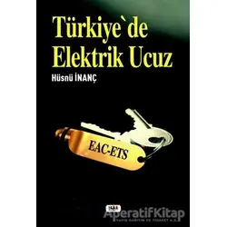 Türkiyede Elektrik Ucuz - Hüsnü İnanç - Tilki Kitap