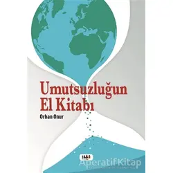 Umutsuzluğun El Kitabı - Orhan Onur - Tilki Kitap