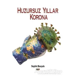 Huzursuz Yıllar Korona - Seyfet Bozçalı - Tilki Kitap