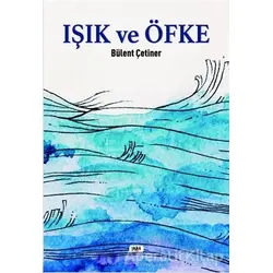 Işık ve Öfke - Bülent Çetiner - Tilki Kitap