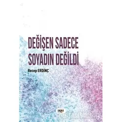 Değişen Sadece Soyadın Değildi - Recep Erdinç - Tilki Kitap