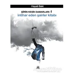İntihar Eden Şairler Kitabı - Şiirin Kesik Damarları 1 - Hayati Baki - Artshop Yayıncılık