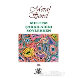 Meltem Şarkılarını Söylerken - Meral Şenel - Artshop Yayıncılık