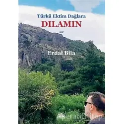 Türkü Ektim Dağlara Dılamın - Erdal Bila - Artshop Yayıncılık