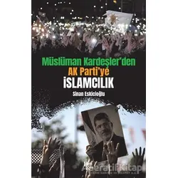 Müslüman Kardeşler’den Ak Parti’ye İslamcılık - Sinan Eskicioğlu - Halk Kitabevi
