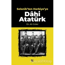 Selanikten Harbiyeye Dahi Atatürk - Ali Güler - Halk Kitabevi