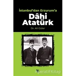 İstanbuldan Erzuruma Dahi Atatürk - Ali Güler - Halk Kitabevi