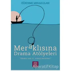 Meraklısına Drama Atölyeleri - Öğrenme Meraklıları - Kolektif - Altın Kitaplar