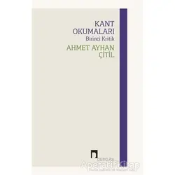 Kant Okumaları - Birinci Kritik - Ahmet Ayhan Çitil - Dergah Yayınları