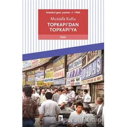 Topkapı’dan Topkapı’ya - İstanbul Gezi Yazıları 1 1986 - Mustafa Kutlu - Dergah Yayınları