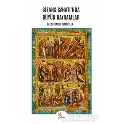 Bizans Sanatında Büyük Bayramlar - Ferda Barut Kemirtlek - Kriter Yayınları