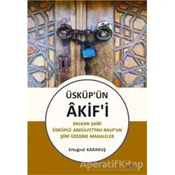 Üsküp’ün Akif’i - Ertuğrul Karakuş - Kriter Yayınları