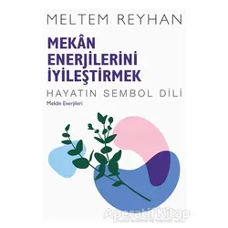 Mekan Enerjilerini İyileştirmek - Meltem Reyhan - İndigo Kitap