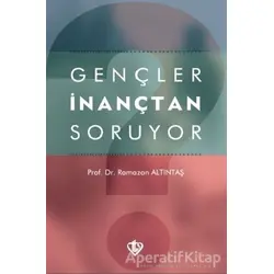 Gençler İnançtan Soruyor - Ramazan Altıntaş - Türkiye Diyanet Vakfı Yayınları