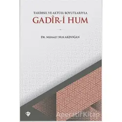 Tarihsel ve Aktüel Boyutlarıyla Gadir-i Hum - Mehmet Nur Akdoğan - Türkiye Diyanet Vakfı Yayınları
