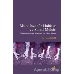 Muhafazakar Habitus ve Sanal Mekan - Harun Geçer - Eski Yeni Yayınları