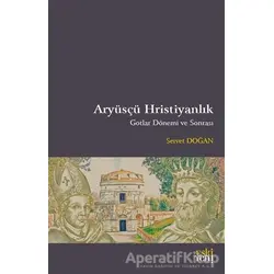 Aryüsçü Hristiyanlık - Servet Doğan - Eski Yeni Yayınları