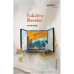 Eskiden Buralar - Eyyüp Akyüz - Muhit Kitap