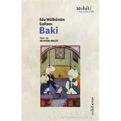Söz Mülkünün Sultanı Baki - Muhsin Macit - Muhit Kitap