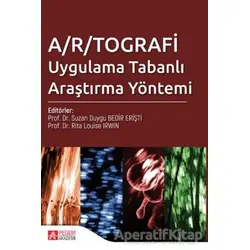 A/R/TOGRAFİ Uygulama Tabanlı Araştırma Yöntemi - Necla Coşkun - Pegem Akademi Yayıncılık