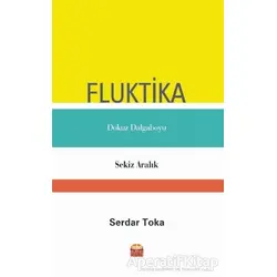 Fluktika - Dokuz Dalgaboyu - Sekiz Aralık - Serdar Toka - Nobel Bilimsel Eserler