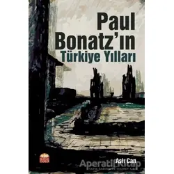 Paul Bonatz’ın Türkiye Yılları - Aslı Can - Nobel Bilimsel Eserler