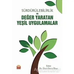 Sürdürülebilirlik ve Değer Yaratan Yeşil Uygulamalar - Ümit Deniz İlhan - Nobel Bilimsel Eserler