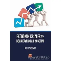 Ekonomik Krizler ve İnsan Kaynakları Yönetimi - Rıza Demir - Nobel Bilimsel Eserler