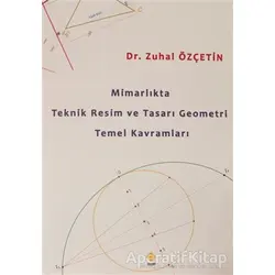 Mimarlıkta Teknik Resim ve Tasarı Geometri Temel Kavramları - Zuhal Özçetin - Duvar Kitabevi
