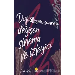 Dijitalleşme Sonrası Değişen Sinema ve İzleyici - Seda Aktaş - Duvar Kitabevi