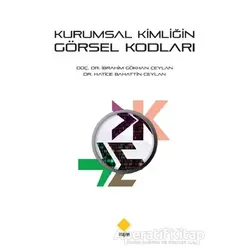 Kurumsal Kimliğin Görsel Kodları - Hatice Bahattin Ceylan - Duvar Kitabevi