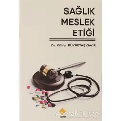 Sağlık Meslek Etiği - Gülfer Büyüktaş - Duvar Kitabevi