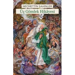 Üç Gömlek Hikayesi - Necmettin Şahinler - Hayykitap